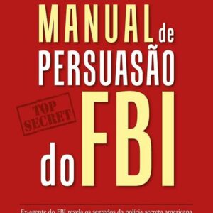 o Livro: Manual de persuasão do FBI