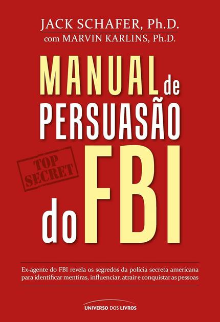 o Livro: Manual de persuasão do FBI