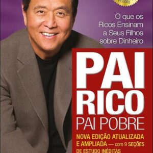 o Livro: Pai Rico, pai Pobre: Edição de 20 Anos Atualizada e Ampliada